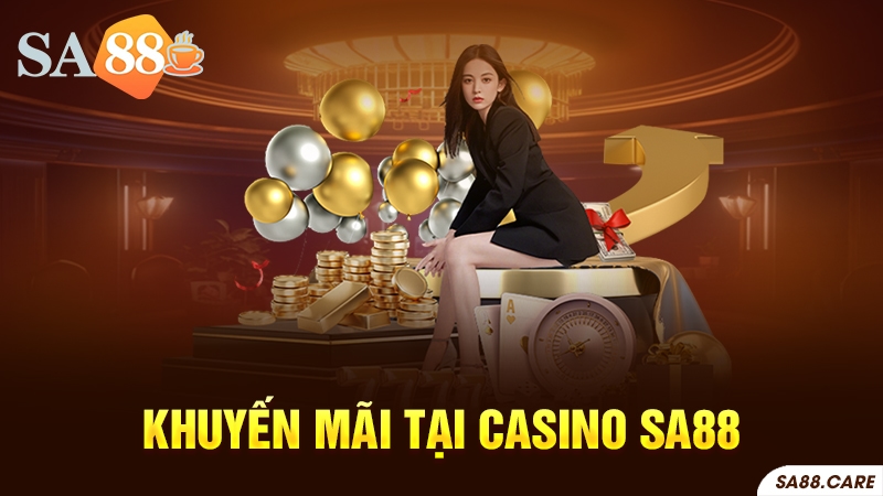 Khuyến mãi và ưu đãi khi tham gia chơi Casino SA88