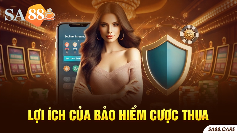 Lợi ích của bảo hiểm cược thua SA88 cho người chơi mới