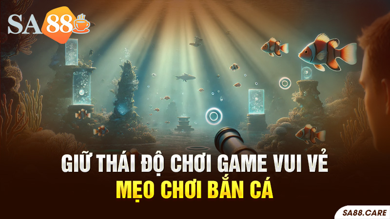 Giữ Thái Độ Chơi Game Vui Vẻ